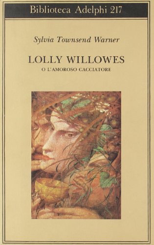 Lolly Willowes o l'amoroso cacciatore di Sylvia Townsend Warner edito da Adelphi