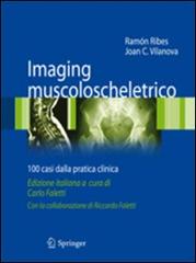Imaging muscoloscheletrico. 100 casi dalla pratica clinica di Ramon Ribes, Joan C. Vilanova edito da Springer Verlag