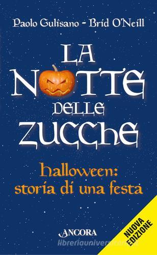 La notte delle zucche. Halloween, storia di una festa di Paolo Gulisano, Brid O'Neill edito da Ancora