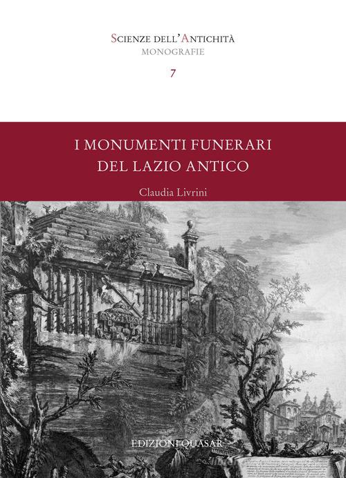 I monumenti funerari del Lazio antico. Con cartella con tavole di Claudia Livrini edito da Quasar