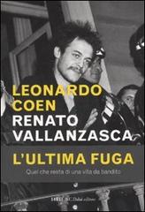 Renato Vallanzasca. L'ultima fuga di Leonardo Coen edito da Dalai Editore