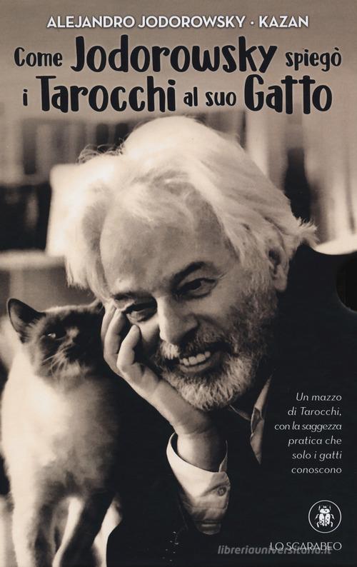 Come Jodorowsky spiegò i tarocchi al suo gatto. Con Carte di Alejandro  Jodorowsky - 9788865277355 in Tarocchi