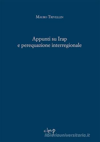Appunti su Irap e perequazione interregionale di Mauro Trivellin edito da CLEUP
