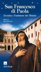 San Francesco di Paola. Eremita e fondatore dei minimi di Rocco Benvenuto edito da Velar