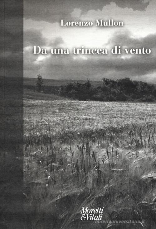 Da una trincea di vento di Lorenzo Mullon edito da Moretti & Vitali