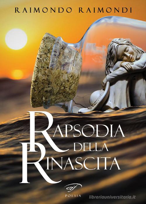 Rapsodia della rinascita di Raimondo Raimondi edito da Ass. Culturale Il Foglio