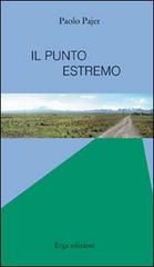 Il punto estremo di Paolo Pajer edito da ERGA