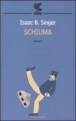 Schiuma di Isaac Bashevis Singer edito da Guanda