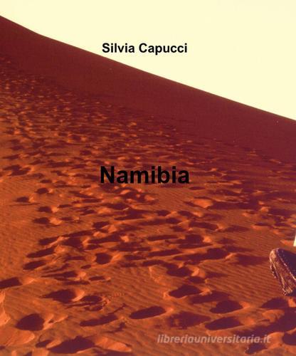 Namibia di Silvia Capucci edito da ilmiolibro self publishing