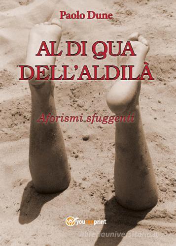 Al di qua dell'aldilà di Paolo Dune edito da Youcanprint