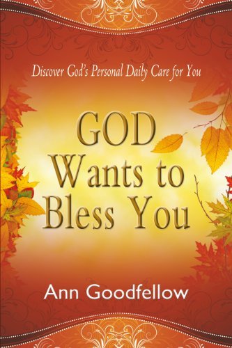 God wants to bless you. Discover god's personal daily care for you di Ann Goodfellow edito da Destiny Image Europe