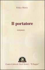 Il portatore di Felice Marra edito da Edizioni Il Saggio