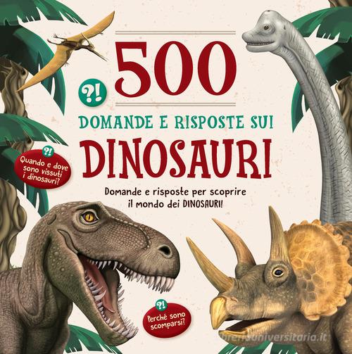 500 domande e risposte sui dinosauri edito da Dix