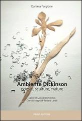 Ambiente Dickinson. Poesie, sculture, nature di Daniela Fargione edito da Prinp Editoria d'Arte 2.0