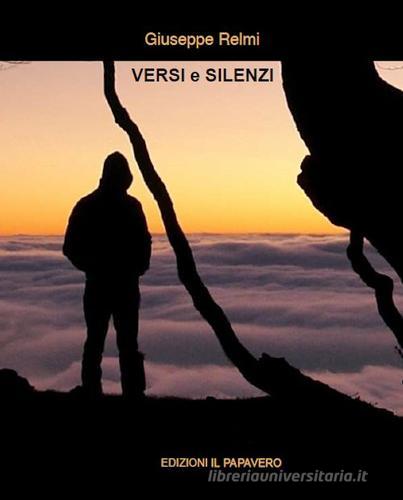 Versi e silenzi di Giuseppe Relmi edito da Edizioni Il Papavero