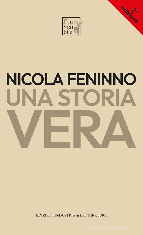 Una storia vera di Nicola Feninno edito da Industria & Letteratura