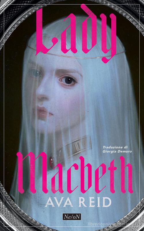 Libro Lady Macbeth di Ava Reid di Ne/oN
