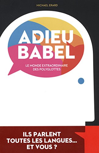 Adieu Babel. Le monde extraordinaire des polyglottes di Michael Erard edito da Assimil Italia