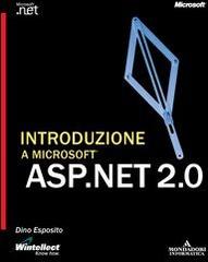 Introduzione a Microsoft ASP.NET 2.0 di Dino Esposito edito da Mondadori Informatica