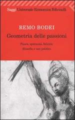Geometria delle passioni. Paura, speranza, felicità, filosofia e uso politico di Remo Bodei edito da Feltrinelli