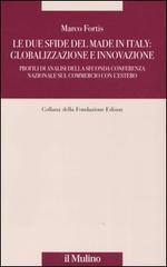 Le due sfide del made in Italy: globalizzazione e innovazione. Profili di analisi della Seconda Conferenza Nazionale sul commercio con l'estero di Marco Fortis edito da Il Mulino