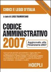 Codice amministrativo 2007. Aggiornato alla finanziaria 2007 edito da Hoepli