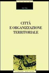 Città e organizzazione territoriale di Italo Talia edito da Liguori