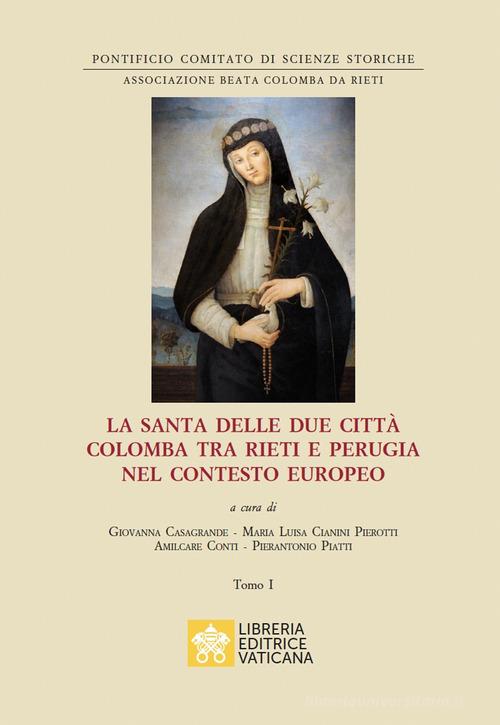 La santa delle due città Colomba tra Rieti e Perugia nel contesto europeo edito da Libreria Editrice Vaticana