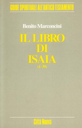 Il libro di Isaia (1-39) di Benito Marconcini edito da Città Nuova