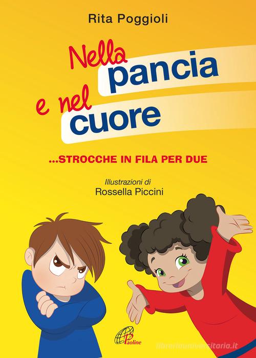 Nella pancia e nel cuore. Emozioni in fila per due. Ediz. illustrata di Rita Poggioli edito da Paoline Editoriale Libri