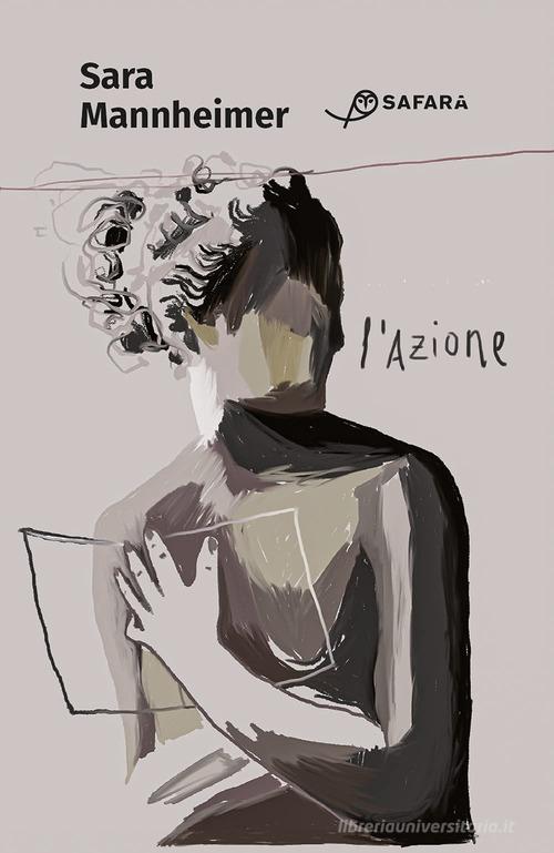 Libro L'azione di Sara Mannheimer di Safarà Editore