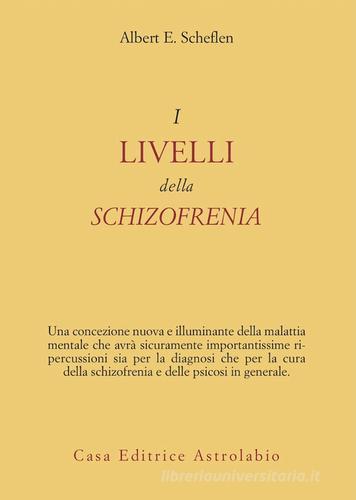 I livelli della schizofrenia di Albert E. Scheflen edito da Astrolabio Ubaldini
