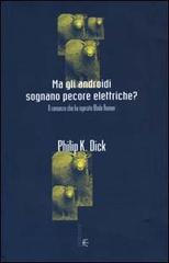 Ma gli androidi sognano pecore elettriche? Il romanzo che ha ispirato Blade Runner di Philip K. Dick edito da Fanucci