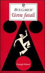 Uova fatali di Michail Bulgakov edito da Passigli