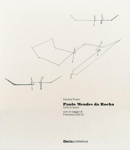 Paulo Mendes da Rocha. Tutte le opere. Ediz. illustrata di Daniele Pisani edito da Mondadori Electa