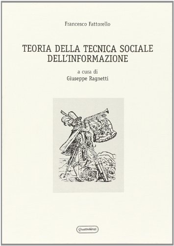Teoria della tecnica della informazione di Francesco Fattorello edito da Quattroventi
