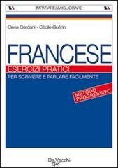 Francese. Esercizi pratici di Elena Cordani, Cécile Guérin edito da De Vecchi