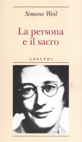 La persona e il sacro di Simone Weil edito da Adelphi