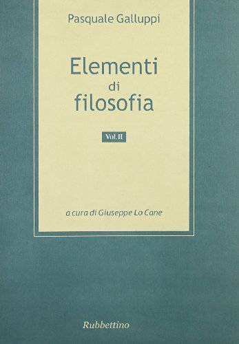 Elementi di filosofia vol.2 di Pasquale Galluppi edito da Rubbettino