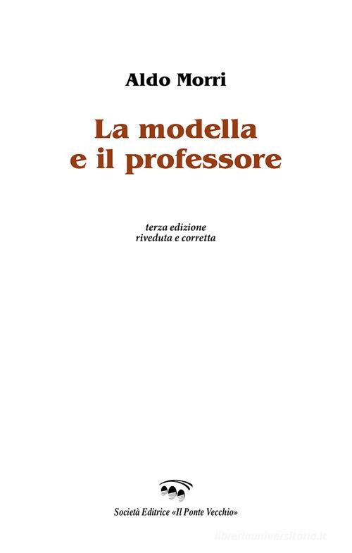 La modella e il professore di Aldo Morri edito da Il Ponte Vecchio