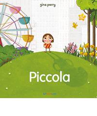 Piccola. Ediz. illustrata di Gina Perry edito da Crealibri