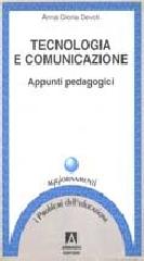 Tecnologia e comunicazione. Appunti pedagogici di Anna G. Devoti edito da Armando Editore