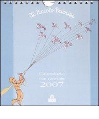 Il Piccolo Principe. Calendario con cartoline 2007 edito da Magazzini Salani