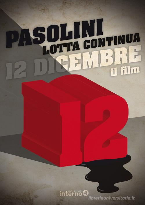 12 dicembre. Con DVD video di Pier Paolo Pasolini edito da Edizioni Interno4