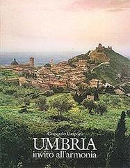 Umbria. Invito all'armonia di Giancarlo Gasponi, Pietro Lanzara edito da Euroedit