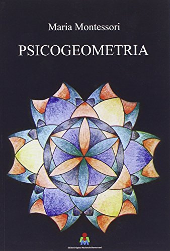 Psicogeometria. Dattiloscritto inedito di Maria Montessori edito da Opera Nazionale Montessori