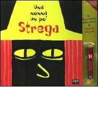 Una nonna un po' strega. Un libro-teatro delle ombre. Con gadget di Nathalie Dieterlé edito da Ape Junior