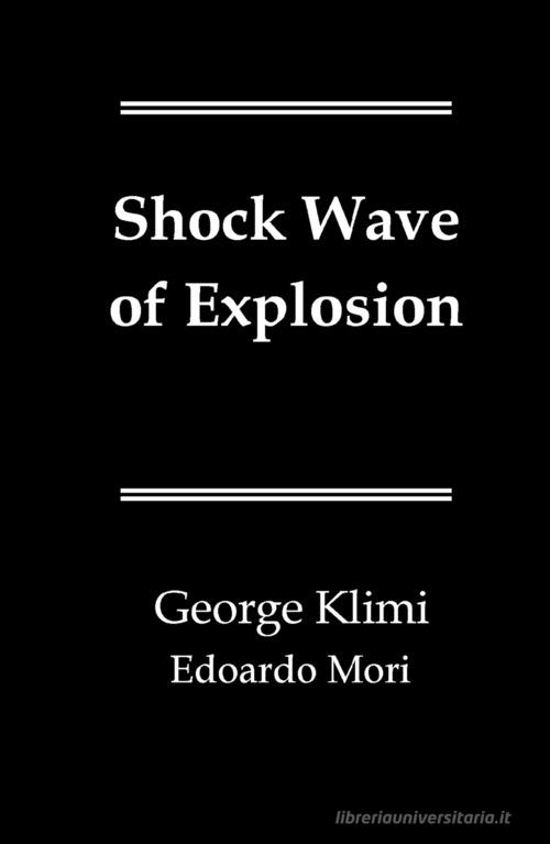 Shock wave of explosion di George Klimi, Edoardo Mori edito da ilmiolibro self publishing
