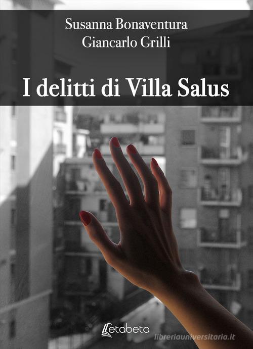 I delitti di Villa Salus di Susanna Bonaventura, Giancarlo Grilli edito da EBS Print