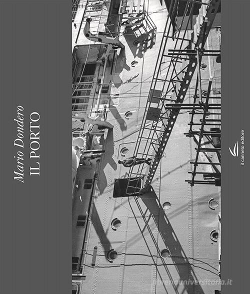 Il porto. Ediz. illustrata di Mario Dondero edito da Il Canneto Editore